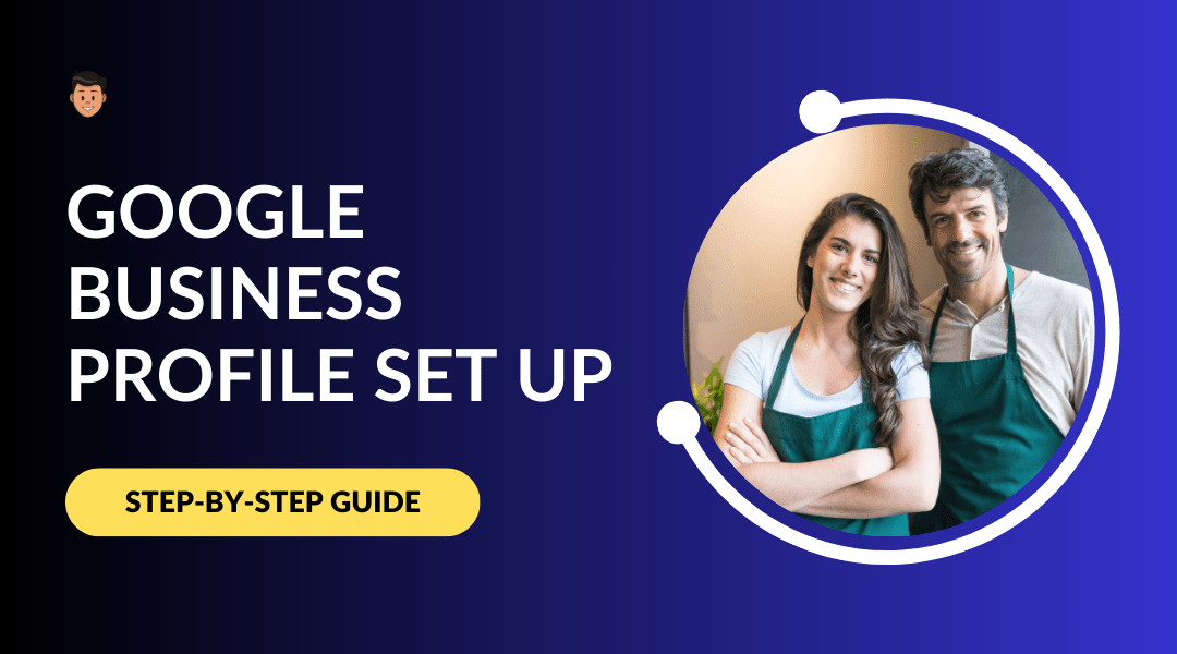 Google Business Profile Set Up - A step-by-step guide to creating and optimizing your business listing on Google.