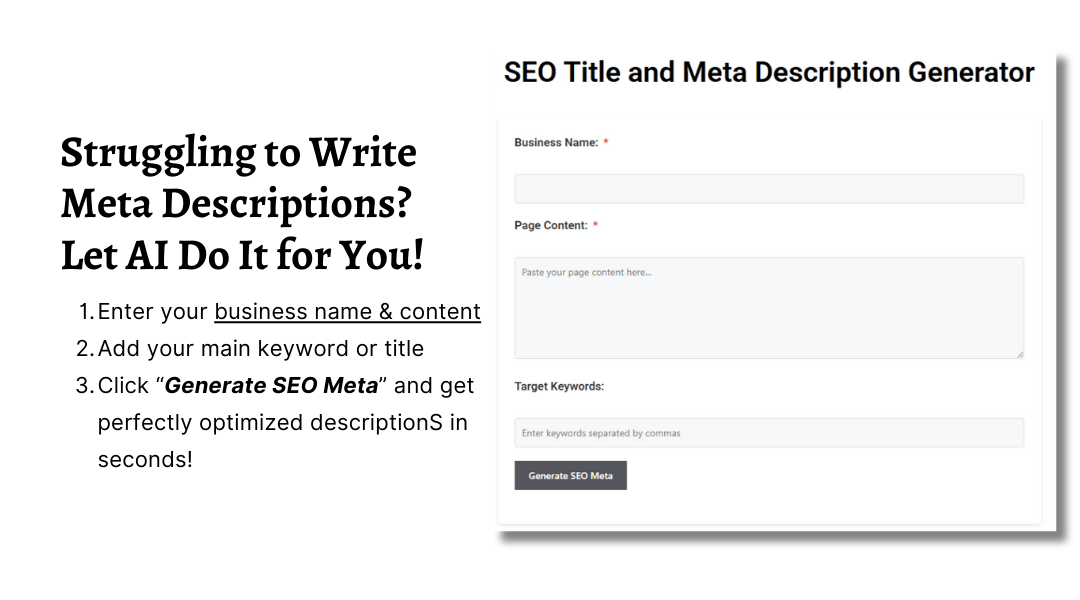 AI Meta Description Generator – Easily create SEO-optimized meta descriptions by entering your business name, content, and keywords.